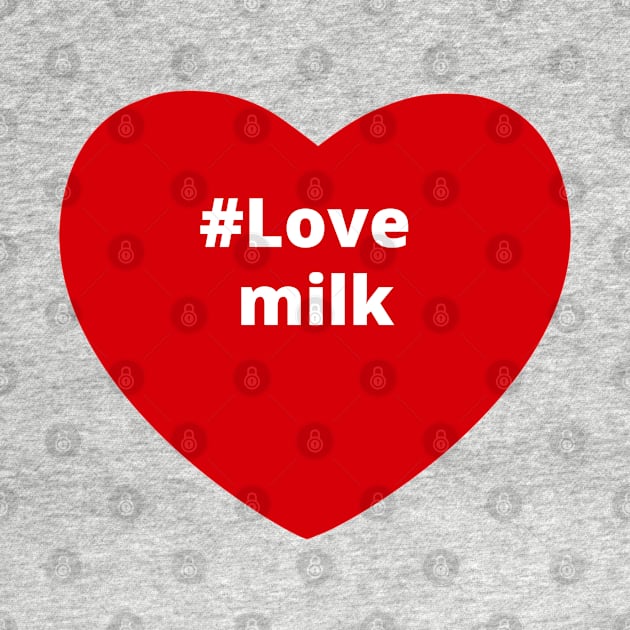 Love Milk - Hashtag Heart by support4love